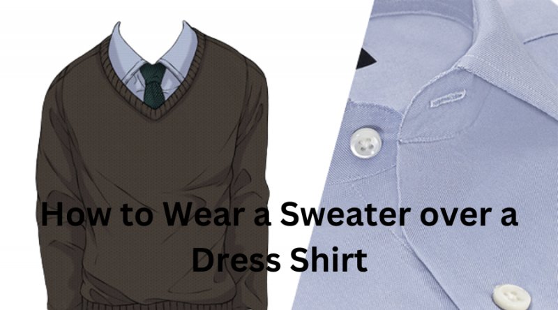 How to Wear a Sweater over a Dress Shirt