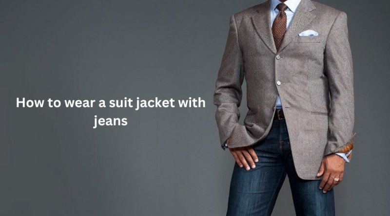 How to Wear a Suit Jacket with Jeans | dailyfashionpost